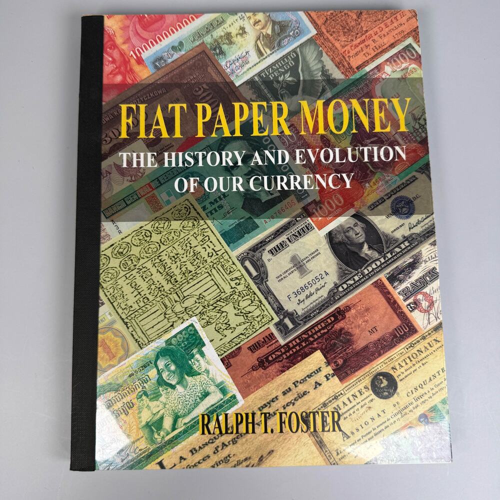 Fiat Paper Money History and Evolution of Our Currency by Ralph T Foster Book